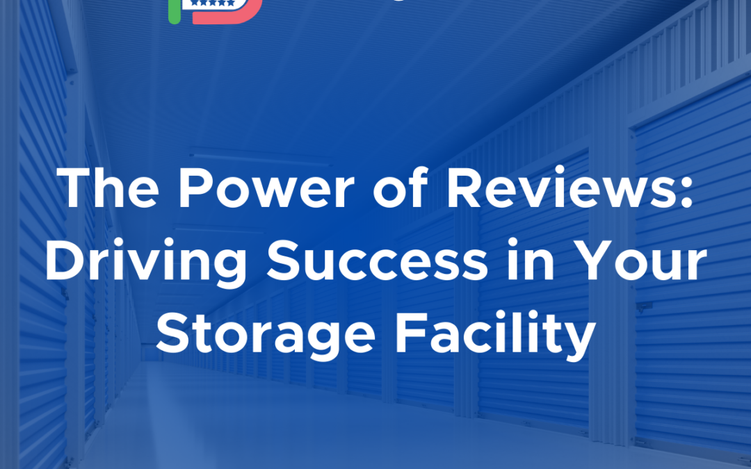 The Power of Reviews: Driving Success in Your Storage Facility